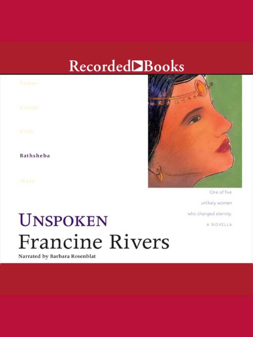 Title details for Unspoken: Bathsheba by Francine Rivers - Available